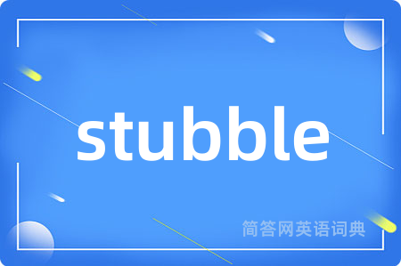 stubble