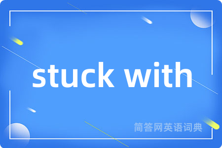 stuck with