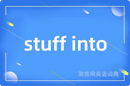 stuff into