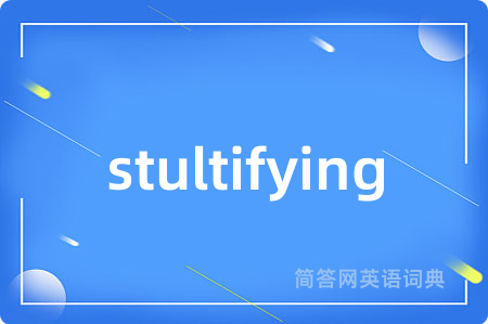 stultifying