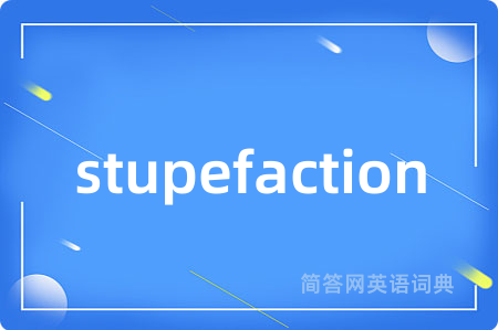 stupefaction