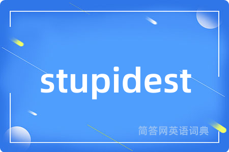 stupidest