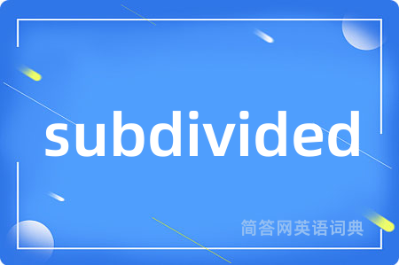 subdivided