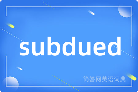subdued