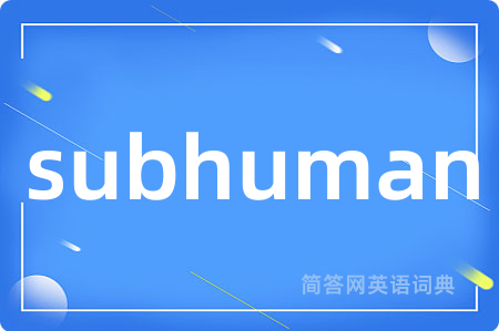 subhuman