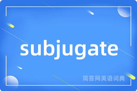 subjugate
