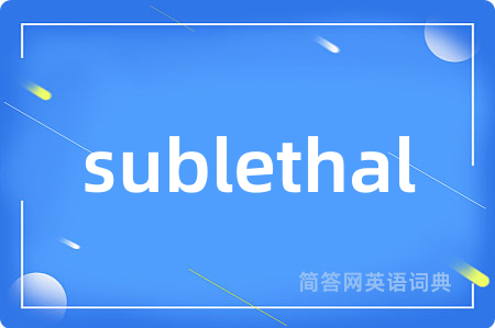 sublethal