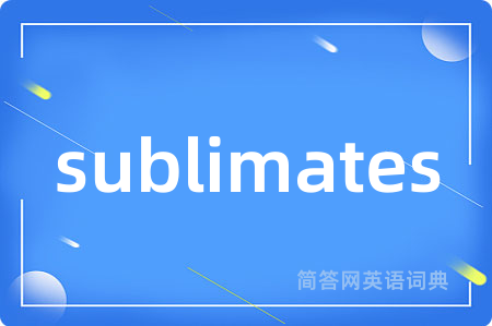 sublimates