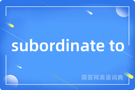 subordinate to