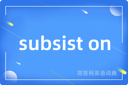 subsist on