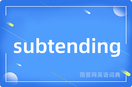 subtending