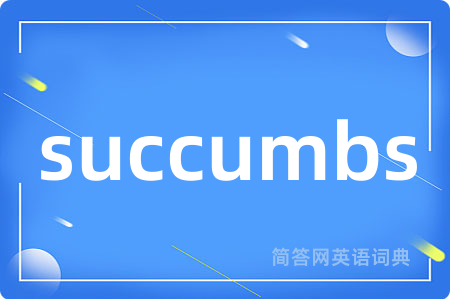 succumbs