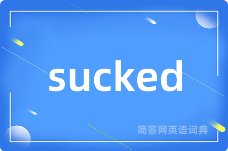 sucked