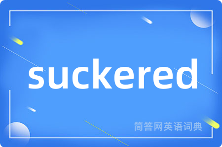 suckered