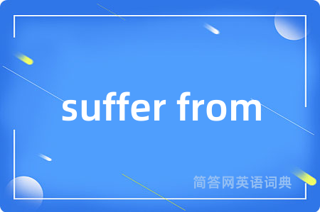 suffer from