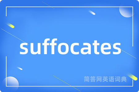 suffocates