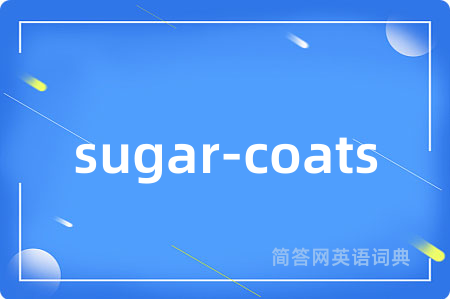 sugar-coats