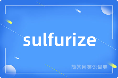 sulfurize