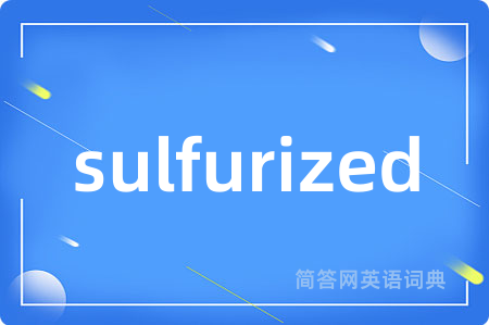 sulfurized