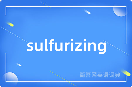 sulfurizing
