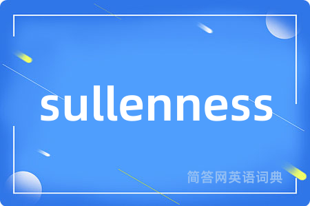 sullenness