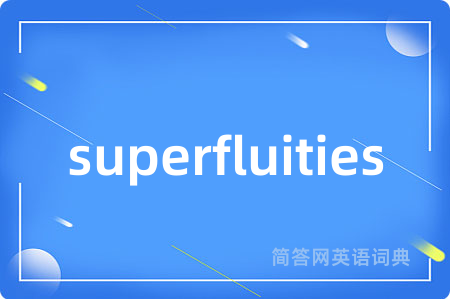 superfluities