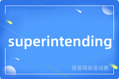 superintending
