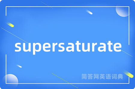 supersaturate