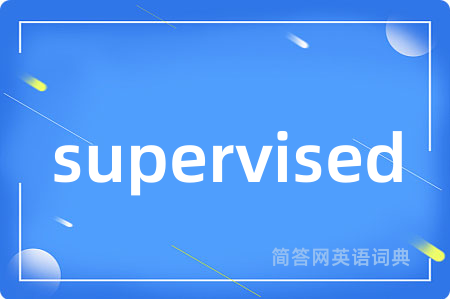 supervised