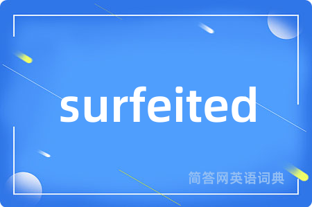 surfeited