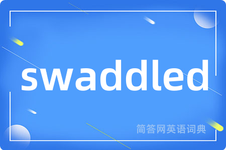 swaddled