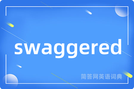 swaggered