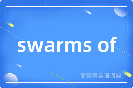 swarms of