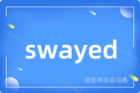 swayed