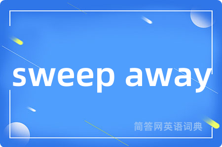 sweep away