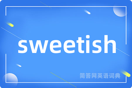 sweetish