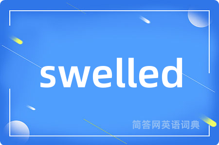 swelled