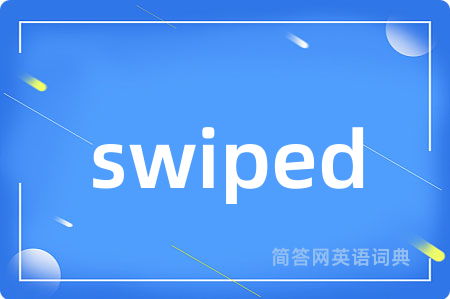 swiped
