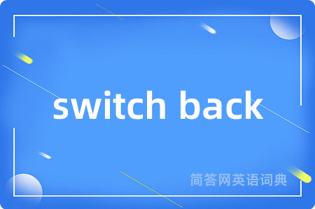 switch back