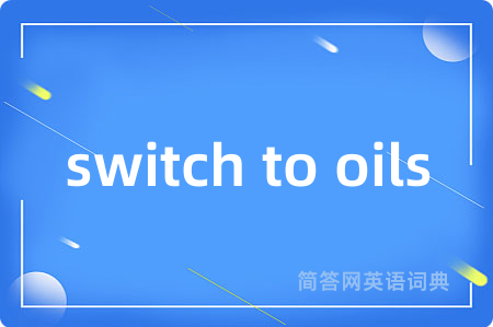 switch to oils