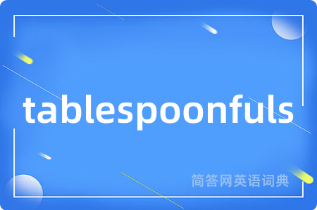 tablespoonfuls