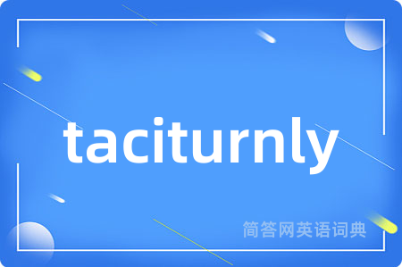 taciturnly