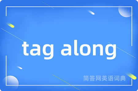 tag along