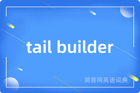 tail builder