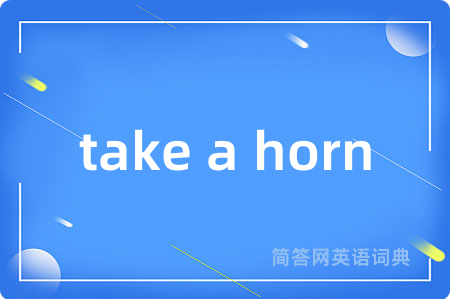 take a horn