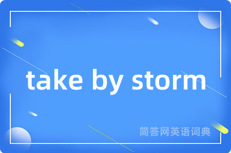 take by storm