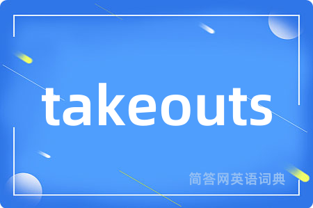 takeouts