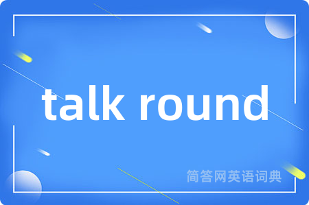 talk round