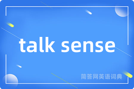 talk sense
