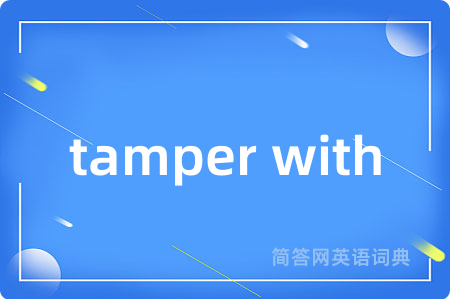 tamper with